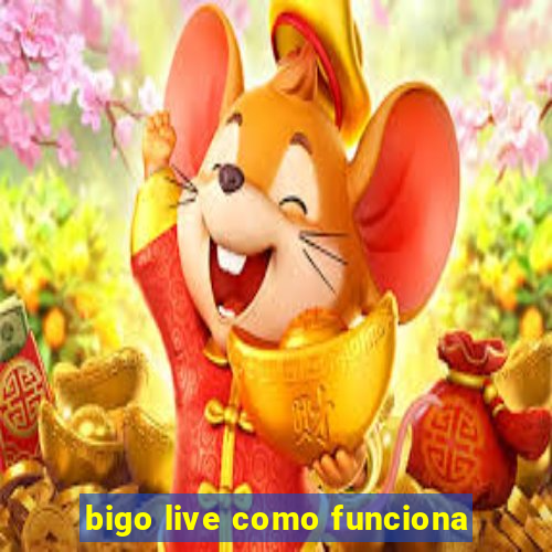 bigo live como funciona